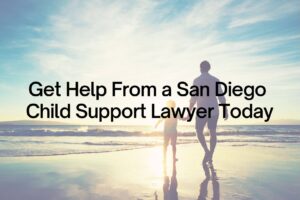 get help from a san diego child support lawyer today